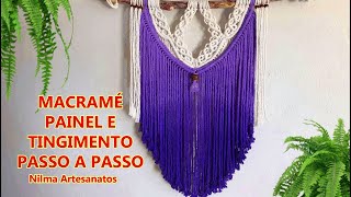 MACRAMÉ  PAINEL E TINGIMENTO PASSO A PASSO [upl. by Eirrek431]