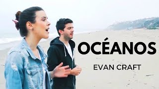 Evan Craft  Océanos Donde Mis Pies Pueden Fallar Ft Carley Redpath Hillsong United  Oceans [upl. by Esela]