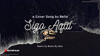 Sigo Aquí  a Cover Song by Bella  Remix by BeatsByAlan [upl. by Aicemak]