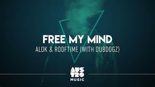 Alok Rooftime Dubdogz Free My Mind [upl. by Frodin]