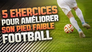 Améliorer son PIED FAIBLE en 5 EXERCICES  FOOTBALL [upl. by Kosse]