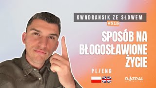 Kwadransik ze Słowem 519  Sposób na błogosławione życie PLENG [upl. by Nyleak]