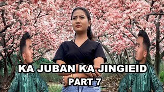 KA JUBAN KA JINGIEID PART 7  KHASI SERIES [upl. by Madaras]