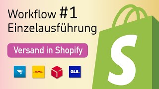 Workflow 1 Versand in Shopify  Die Einzelausführung [upl. by Rufe]