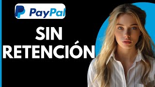 Como Enviar Dinero por Paypal SIN RETENCIÓN [upl. by Eniaj]