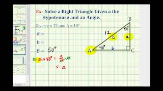 Solve a Right Triangle Given an Angle and the Hypotenuse [upl. by Nauwtna]