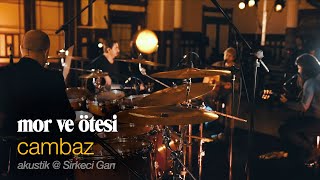 cambaz  akustik canlı  Sirkeci Garı  mor ve ötesi [upl. by Savihc]