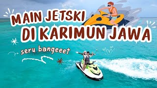 PART 1  HARI KEDUA DI KARIMUN JAWA  MAIN JETSKI DI KARIMUN JAWA karimunjawa jetski [upl. by Sirap]