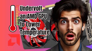 How to Undervolt an AMD GPU to Lower Temperature [upl. by Stefanie]