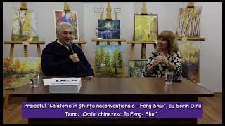 Proiectul “Călătorie în științe neconvenționale Feng Shui” cu Sorin Dinu  Ceaiul chinezesc [upl. by Rihat]