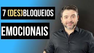 7 DESBLOQUEIOS EMOCIONAIS [upl. by Dranek]