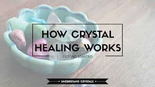 Lesson 2 How crystal healing works [upl. by Phaedra]