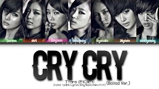 Tara 티아라  Cry Cry Ballad VerColor Coded Lyrics EngRomHan가사 [upl. by Annayat]