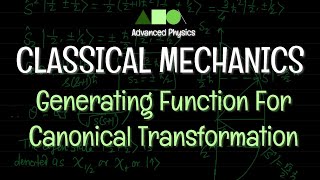 Classical Mechanics  Canonical Transformation Generating Function For Canonical Transformation 1 [upl. by Plumbo460]