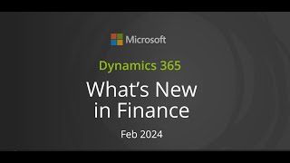 Microsoft Dynamics 365 FampO  Whats new in Finance February 2024 [upl. by Ariada]