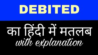 Debited meaning in hindi  debited ka matlab kya hota hai  english to hindi word meaning [upl. by Ahseryt]