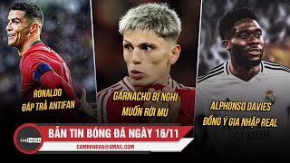 BẢN TIN 1611  RONALDO ĐÁP TRẢ ANTIFAN ALPHONSO DAVIES GIA NHẬP REAL GARNACHO BỊ NGHI MUỐN RỜI MU [upl. by Klapp]