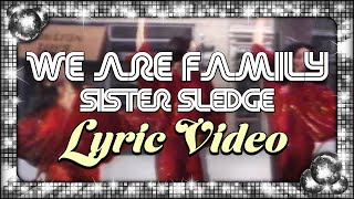 Sister Sledge  We Are Family Official Lyric Video [upl. by Iramohs1]