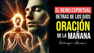 🔥El reino espiritual esta detrás de tus ojos  Jueves 11 de Julio Oración de la mañana Kissingers A [upl. by Naujat300]