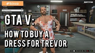 How To Buy A Dress For Trevor GTA V [upl. by Hugues]