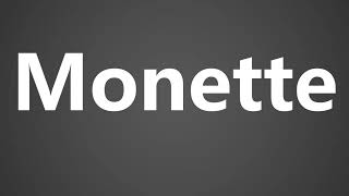 How To Pronounce Monette [upl. by Aicenek]