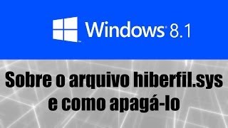 Windows 81  Sobre o arquivo hiberfilsys e como apagálo [upl. by Ydnelg]