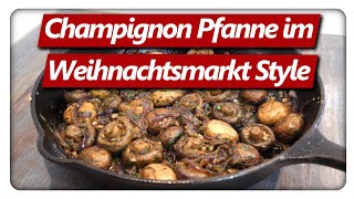 Pilzpfanne wie vom Weihnachtsmarkt selber machen  Champignons Rezept einfach zubereiten [upl. by Hayes]