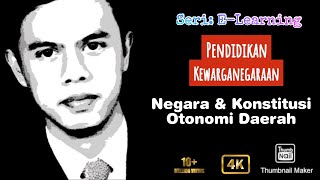 Negara dan Konstitusi serta Otonomi Daerah dan Good and Clean Governance  Seri ELearning 08 [upl. by Briggs]