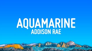 Addison Rae  Aquamarine Lyrics [upl. by Procora323]