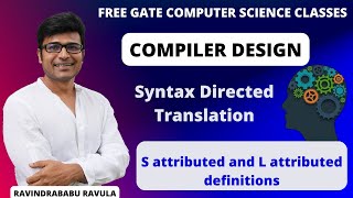 CD  Syntax Directed Translation  S attributed and L attributed definitions  Ravindrababu Ravula [upl. by Pippa]