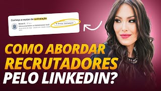 Como Abordar RECRUTADORES Pelo LinkedIn Passo a Passo Para Conseguir Emprego Pelo LinkedIn 2024 [upl. by Aenil496]