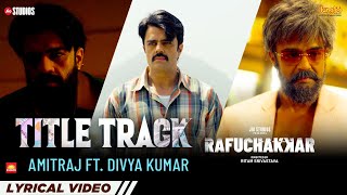 Rafuchakkar  Title Song  Lyrical Video  Maniesh Paul  Priya Bapat  Divya Kumar  Amitraj [upl. by Nnairret]