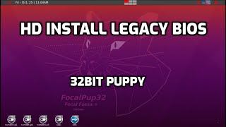 PuppyLinux install to intenal HD FocalPup32 using legacy bios [upl. by Nwahsiek]