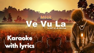 Ve Vu La  Karaoke with Lyrics  MHR  EFY amp Lil payyan [upl. by Branham692]