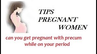 can you get pregnant with precum while on your period [upl. by Eiznekcam]