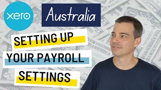 Xero Payroll Australia  How to Set Up Your Payroll Settings [upl. by Hosfmann]