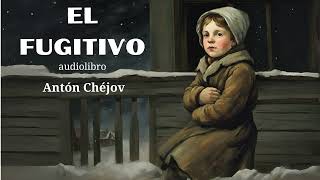 EL FUGITIVO audiolibro completo  Antón Chéjov [upl. by Horton]