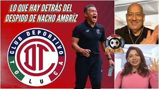 INSOLITO Todo lo que hay detrás de la salida de NACHO AMBRÍZ del TOLUCA en Liga MX  Raza Deportiva [upl. by Eniamreg]