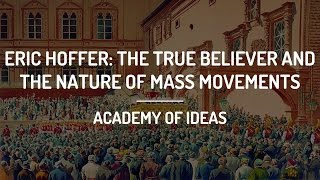 Eric Hoffer The True Believer and The Nature of Mass Movements [upl. by Draner94]