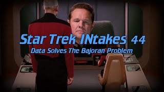 Star Trek INtakes Data Solves The Bajoran Problem [upl. by Tessy]