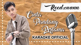 Reedzwann  Cinta Pandang Pertama Karaoke Official [upl. by Stock]