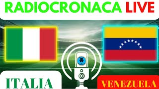 ITALIAVENEZUELA RADIOCRONACA IN DIRETTA DAL 1° MINUTO LIVE REACTION DELLA NAZIONALE ITALIANA [upl. by Panthia]