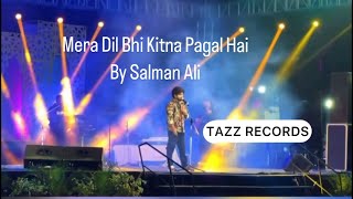 Salman Ali Song…Mera Dil Bhi Kitna Pagal Hai Best Of Salman Ali 2023 Salman Ali Best Performance [upl. by Amaty]