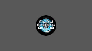 FoDad Racing Media is live [upl. by Wende885]