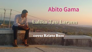 Lalika Tau LaranCover Kristo BereAbito Gama [upl. by Reyem]