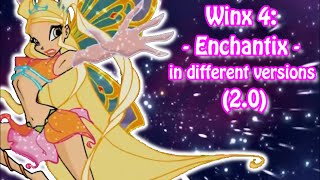 Winx Club 4  Enchantix  but every time it is a different version 20 [upl. by Nylikcaj]