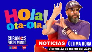 Alex Otaola en vivo últimas noticias de Cuba  Hola OtaOla viernes 22 de marzo del 2024 [upl. by Aihtela]