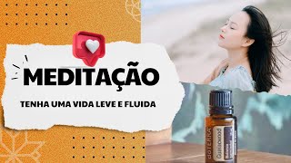 MEDITAÇÃO AROMÁTICA  TENHA UMA VIDA LEVE E FLUIDA [upl. by Annmarie]