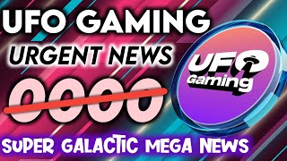 Ufo Gaming Super Galactic Mega News 🤔🛸🚀 UFO Gaming Token Future ☑️ Crypto Currency News [upl. by Nwahsear]