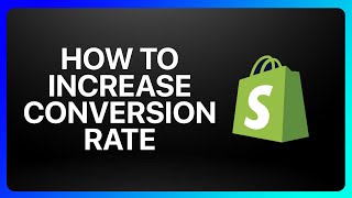 How To Increase Conversion Rate On Shopify Tutorial [upl. by Letnuahc]